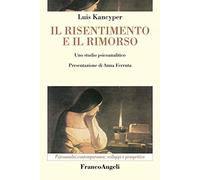 Il risentimento e il rimorso. Uno studio psicoanalitico