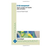 Il risk management. Teoria e pratica nel rispetto della normativa