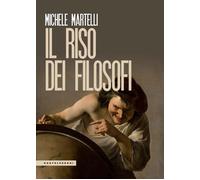 Il riso dei filosofi [Paperback] [Aug 30, 2024] Martelli, Michele