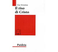 Il riso di Cristo. La rivoluzione del cristianesimo antico - Stroumsa Guy