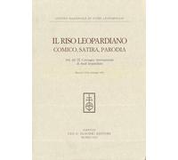 Il riso leopardiano. Comica, satira, parodia. Atti del 9º Convegno internazionale di studi leopardiani (Recanati, 18-22 settembre 1995)