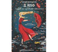 Il Riso: Saggio sul significato del comico [Paperback] [Aug 04, 2020] Bergson, H