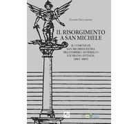 Il Risorgimento a San Michele. Il comune di San Michele Extra tra l'Impero Austriaco e il Regno d'Italia (1862-1869)