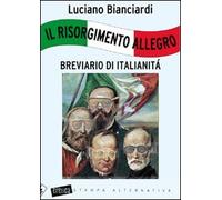 Il Risorgimento allegro. Breviario di italianità