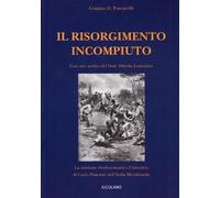 Il Risorgimento incompiuto. La tensione rivoluzionaria e l'iniziativa di Carlo Pisacane nell'Italia meridionale