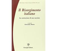 Il Risorgimento italiano. La costruzione di una nazione - Motta G. (cur.)