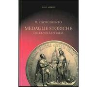 Il Risorgimento. Medaglie storiche dell'Unità d'Italia