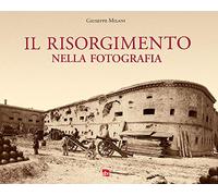 Il Risorgimento nella Fotografia - [Edizioni La Grafica]