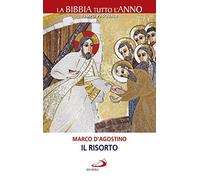Il Risorto. La Bibbia tutto l'anno. Tempo pasquale