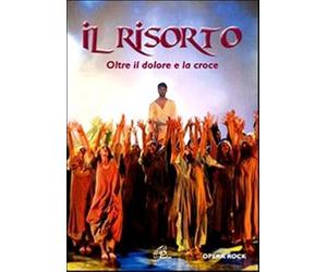 Il Risorto. Oltre il dolore e la croce. Musical. DVD