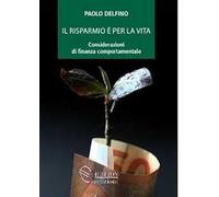 Il risparmio è per la vita. Considerazioni di finanza comportamentale