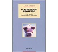 Il risparmio protetto. Come gestire consapevolmente i propri beni