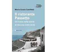 Il ristorante Passetto. Un’icona nella storia di Ancona (1949-2010)