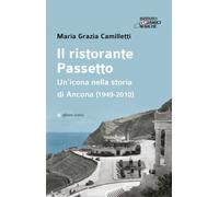 Il ristorante Passetto. Un'icona nella storia di Ancona (1949-2010)