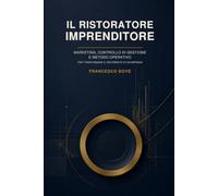 IL RISTORATORE IMPRENDITORE: MARKETING, CONTROLLO DI GESTIONE E METODO OPERATIVO