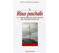 Il risus paschalis e il fondamento teologico del piacere sessuale