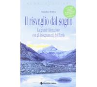 Il risveglio dal sogno. La grande liberazione con gli insegnamenti del Bardo. Con CD-ROM