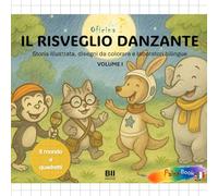 Il risveglio danzante: Storia illustrata, disegni da colorare e laboratori bilingue
