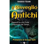 Il Risveglio Degli Antichi Rapporto Su Una Civiltà Dimenticata Dal Tempo di Marc