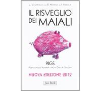 Il risveglio dei maiali. Piigs Portogallo, Irlanda, Italia, Grecia, Spagna
