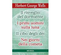 Il risveglio del dormiente-I primi uomini sulla luna-Il cibo degli Dèi-Nei giorni della cometa