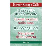Il risveglio del dormiente-I primi uomini sulla luna-Il cibo degli Dèi-Nei giorni della cometa