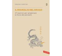 Il risveglio del drago. 47 esercizi per sprigionare la forza del pensiero