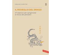 Il risveglio del drago. 47 esercizi per sprigionare la forza del pensiero