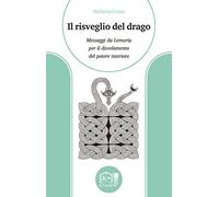 Il risveglio del drago. Messaggi da Lemuria per il disvelamento del potere inter