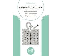 Il risveglio del drago. Messaggi da Lemuria per il disvelamento del potere interiore