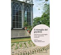 Il risveglio del giardino. Dall'hortus al paesaggio, studi, conferenze, confronti