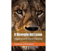 Il Risveglio del Leone: Viaggio verso la Libertà Finanziaria