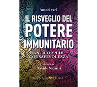 Il risveglio del potere immunitario. Anticorpi di consapevolezza - Nicastr...