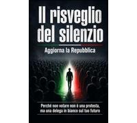 Il risveglio del silenzio Aggiorna la Repubblica: Perché non votare non è una protesta, ma una delega in bianco sul tuo futuro