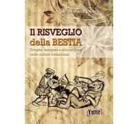 Il risveglio della bestia. Droghe, terogeni e allucinogeni nelle culture tradizionali