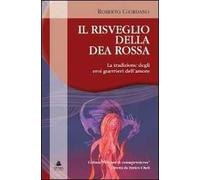 Il risveglio della dea rossa. La tradizione degli eroi guerrieri dell'amore