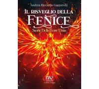 Il risveglio della Fenice. Storie delle Terre Unite