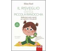 Il risveglio della piccola ranocchia. Meditazioni, storie, esercizi per i genitori e i loro piccoli. Dai 18 mesi ai 4 anni. Con File audio per il download