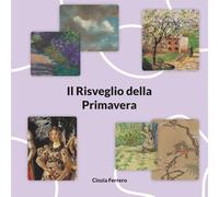 Il Risveglio della Primavera: Un viaggio nella primavera attraverso l’arte e la natura
