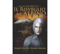 Il risveglio dell'albino: I cieli del sole morente vol. 1