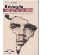 IL RISVEGLIO DELL'AMERICA LATINA di ANTONIO MOSCATO - alegre, 2008