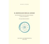 Il risveglio delle anime. Avvenimenti di vita dell'anima e dello spirito i...