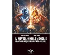 Il risveglio delle memorie: Le antiche frequenze di pietre e cristalli