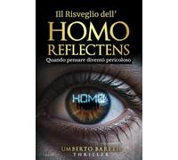 Il Risveglio dell'Homo Reflectens - Quando pensare divenne pericoloso: Non controllano ciò che pensi. Controllano ciò che credi di aver scelto. Un thriller politico