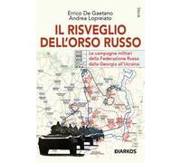 Il risveglio dell'Orso Russo. Le campagne militari della Federazione russa dalla Georgia all’Ucraina