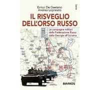 Il risveglio dell'Orso Russo. Le campagne militari della Federazione russa dalla Georgia all’Ucraina
