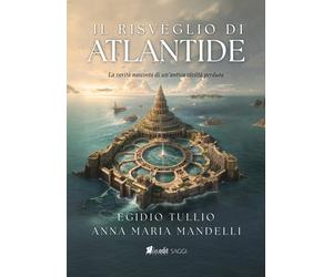 Il Risveglio di Atlantide. La Verità Nascosta di un'Antica Civiltà Perduta