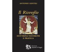 Il risveglio. Dottrina, testimoni e pratica - Gentili Antonio