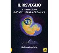Libri Conforto Giuliana - Risveglio E La Rivelazione Dell'Intelligenza Organica