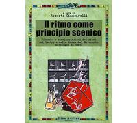 Il ritmo come principio scenico. Ricerche e sperimentazioni del ritmo nel teatro e nella danza del Novecento. Antologia di testi